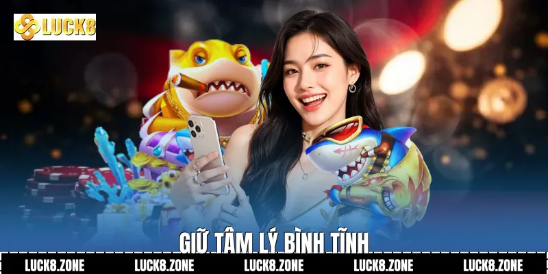 Giữ tâm lý bình tĩnh